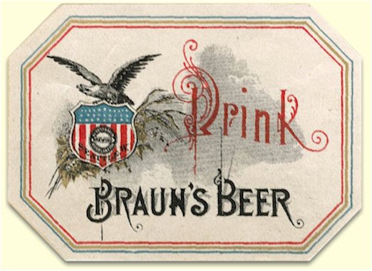 "Drink Braun's Beer" - label